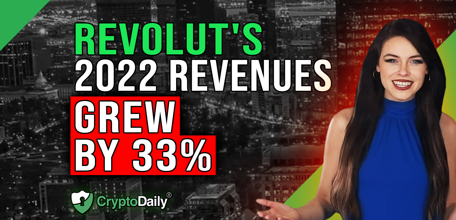 Revolut’s 2022 Revenue Up By 33%, Crypto Daily TV 2/3/2023