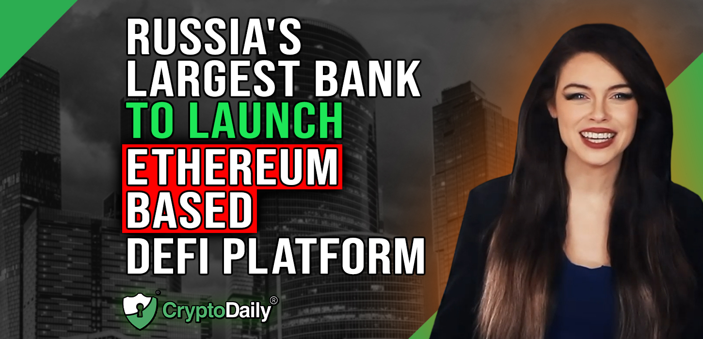 Sberbank Will Launch DeFi Platform Crypto Daily TV 8/2/2023