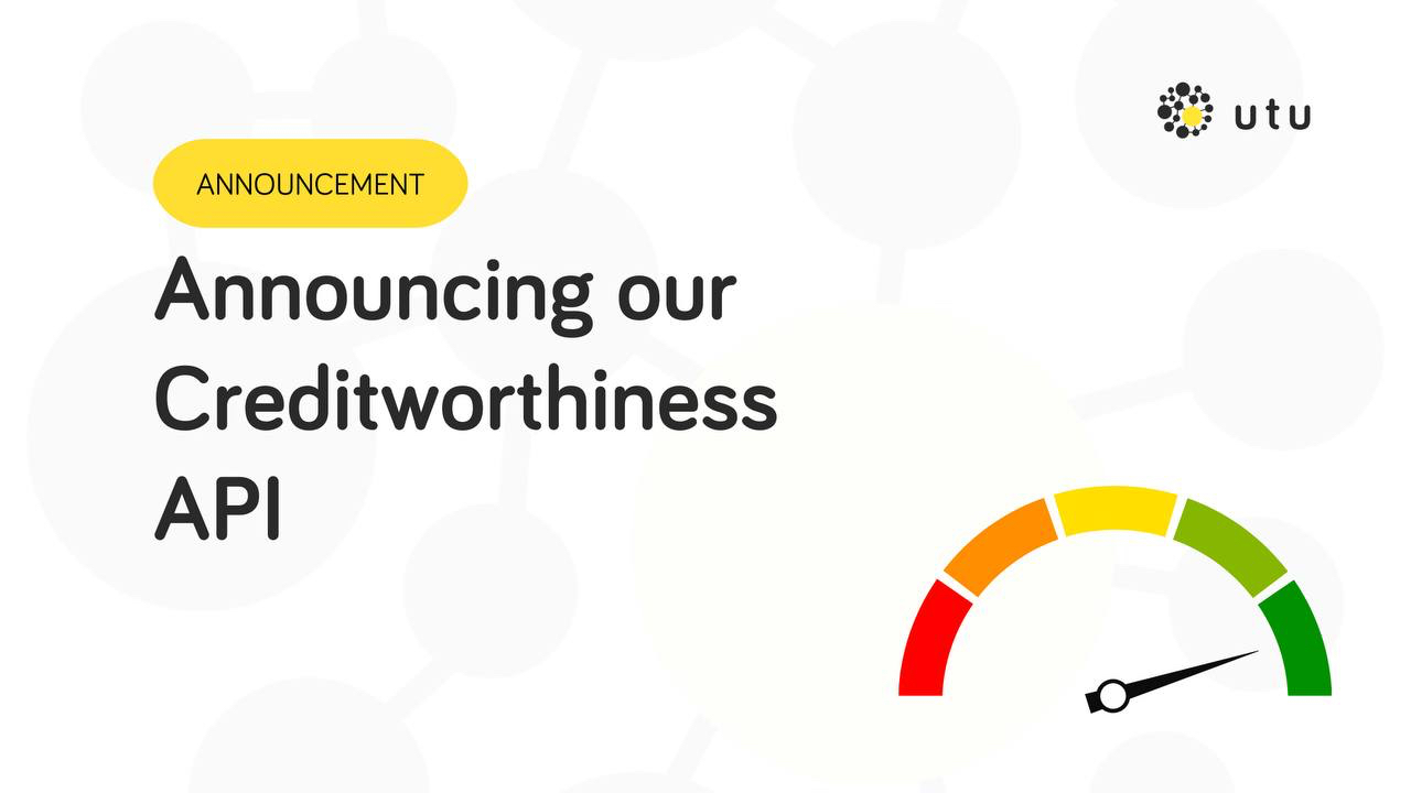 UTU Launches Creditworthiness API to Improve the Accuracy of Credit Assessments for Lenders