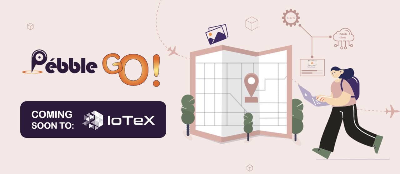IoTeX introduces Pébble GO, an NFT dApp with location-based ‘proof of presence’