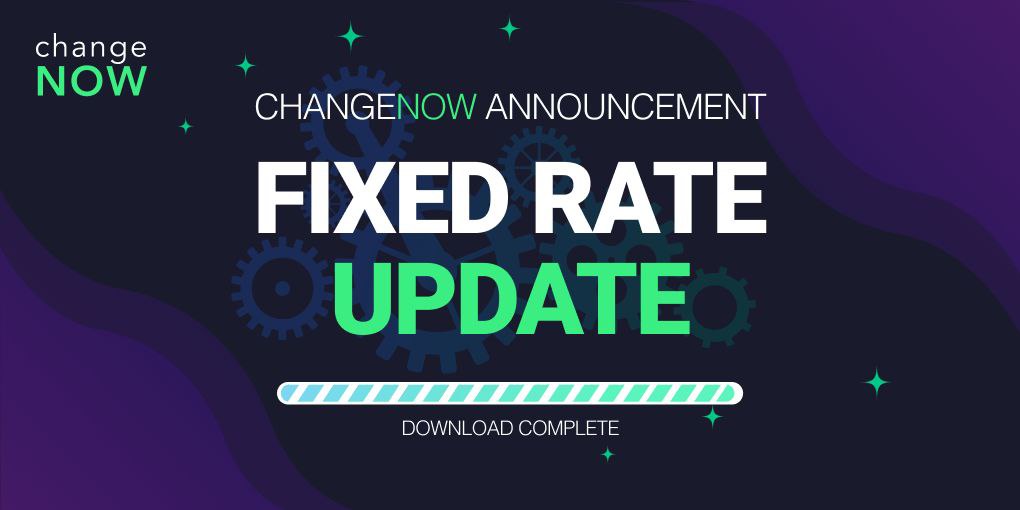 Fixed Rate Update Released on ChangeNOW