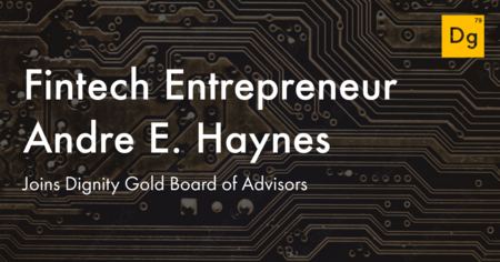 Dignity Gold board of advisors welcomes fintech entrepreneur Andre E Haynes