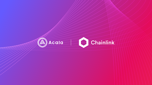 Acala Embraces Chainlink Price Feeds Ahead Of Polkadot Parachain Rollout