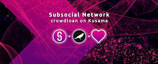 Subsocial Set to Participate in the Kusama Parachain Slot Auction, Launching a Crowdloan Campaign