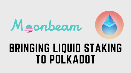 Moonbeam Partners with Lido to Bring Liquid Staking to Polkadot