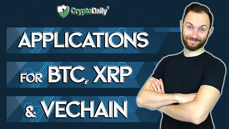 Huge Applications For Bitcoin, XRP And VeChain