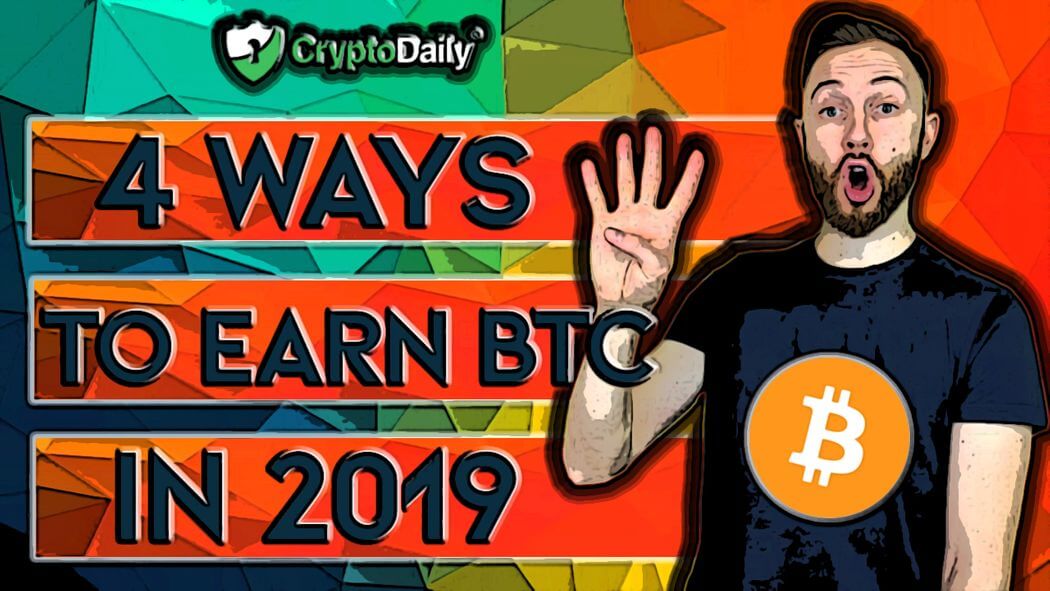 4 Ways To Earn Bitcoin In 2019 Crypto Daily - 