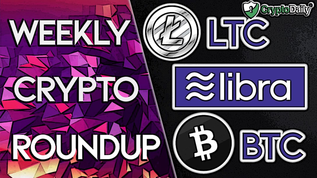 Weekly Roundup: $15k BTC? Libra Officially Announced & LTC To Release Debit Card