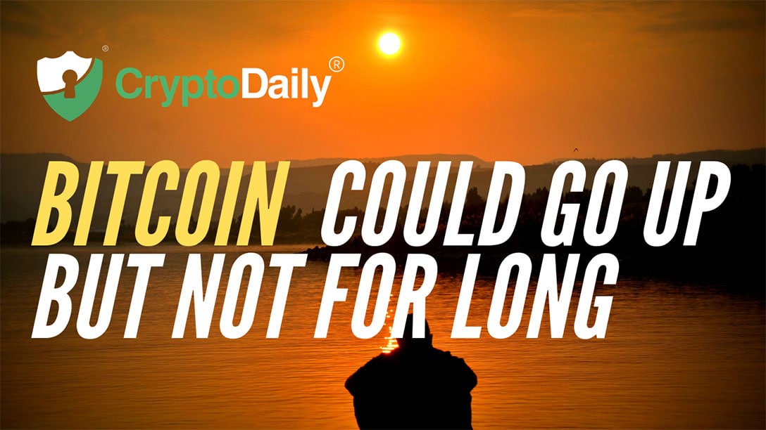 Bitcoin (BTC) Could Go Up But Not For Long