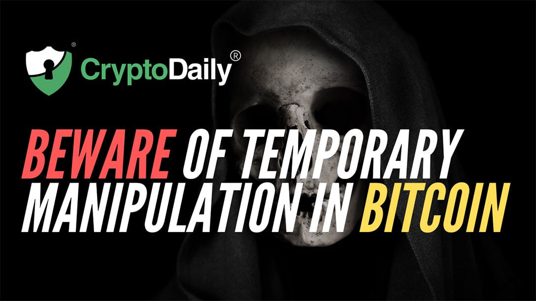 Beware Of Temporary Manipulation In Bitcoin (BTC)