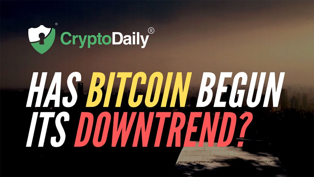 Has Bitcoin (BTC) Begun Its Downtrend?