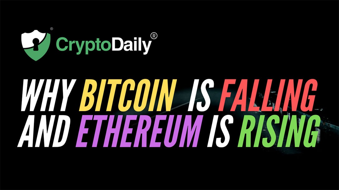Why Bitcoin (BTC) Is Falling And Ethereum (ETH) Is Rising?