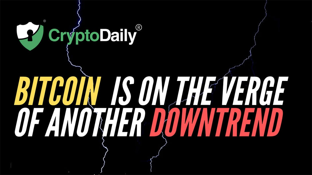 Bitcoin (BTC) Is On The Verge Of Another Downtrend