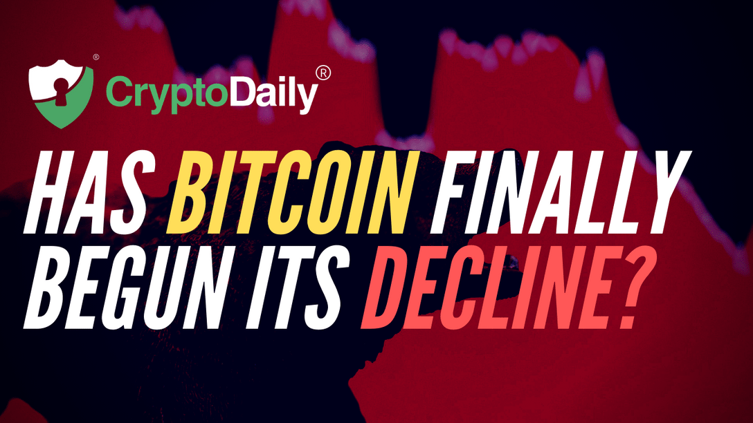 Has Bitcoin Finally Begun Its Decline? 