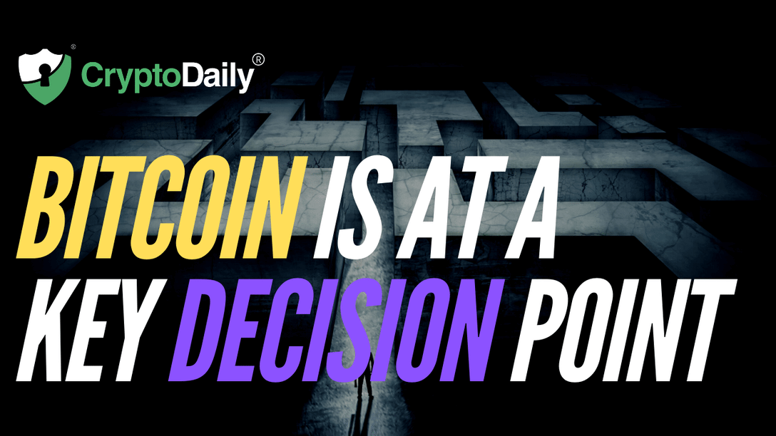 Bitcoin Is At A Key Decision Point 
