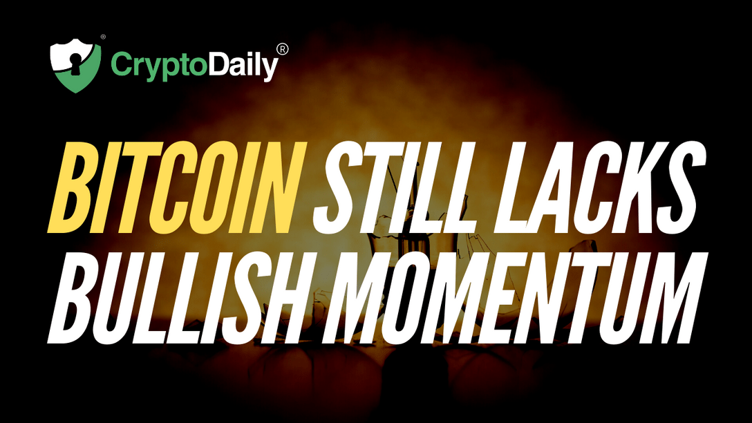 Bitcoin Still Lacks Bullish Momentum 