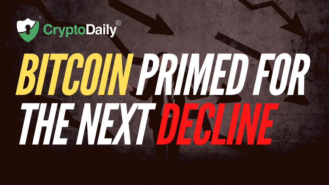 Bitcoin Primed For The Next Decline