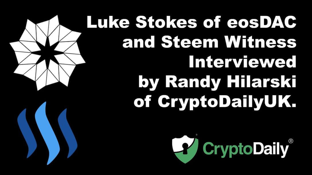 Luke Stokes of eosDAC and Steem Witness Interviewed for CryptoDailyUK.